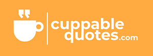 Cuppable Quotes